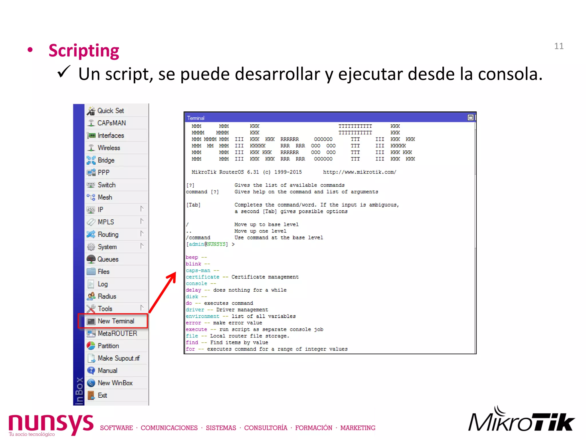 • Scripting
 Un script, se puede desarrollar y ejecutar desde la consola.
11
 