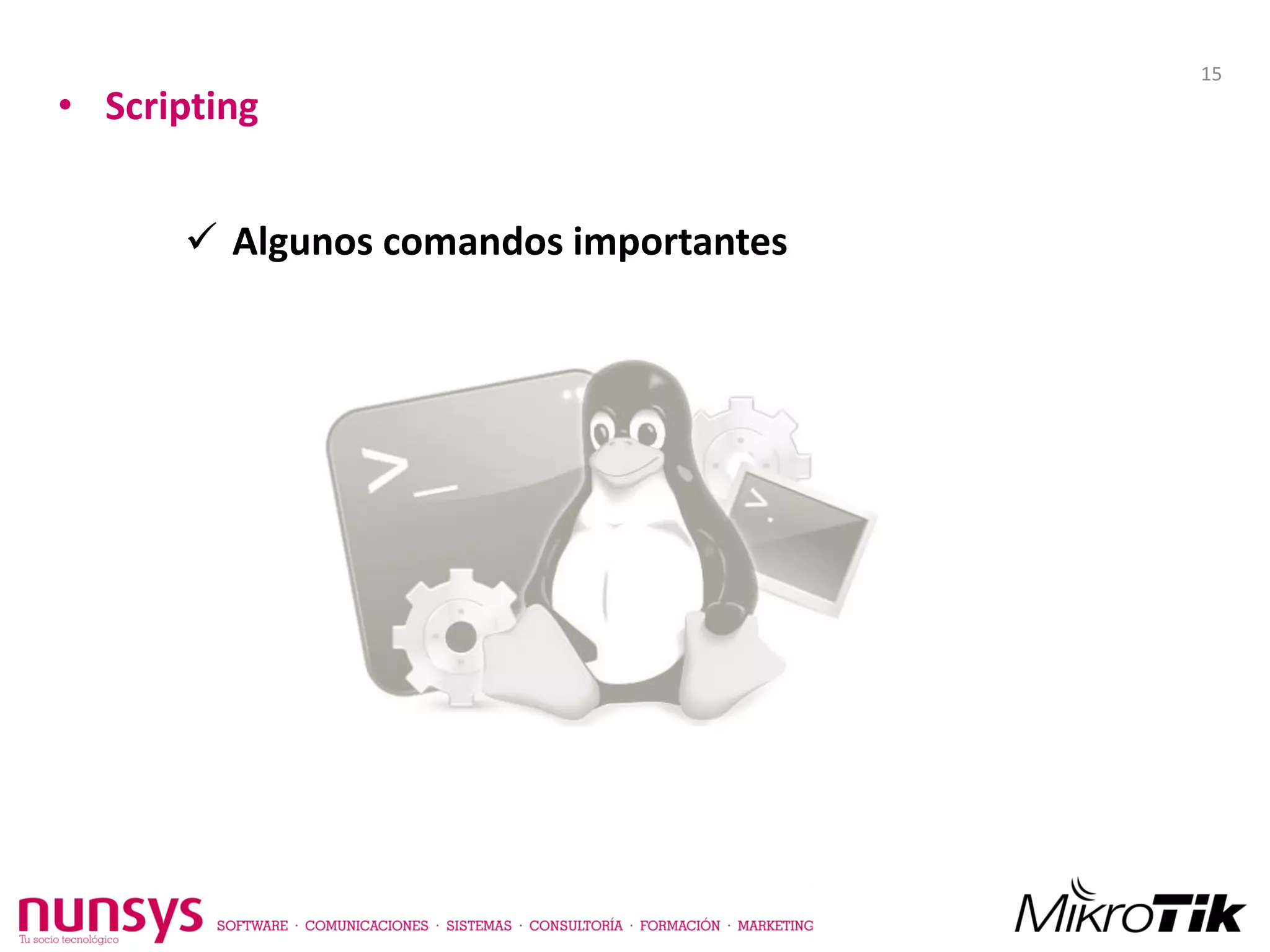 • Scripting
 Algunos comandos importantes
15
 