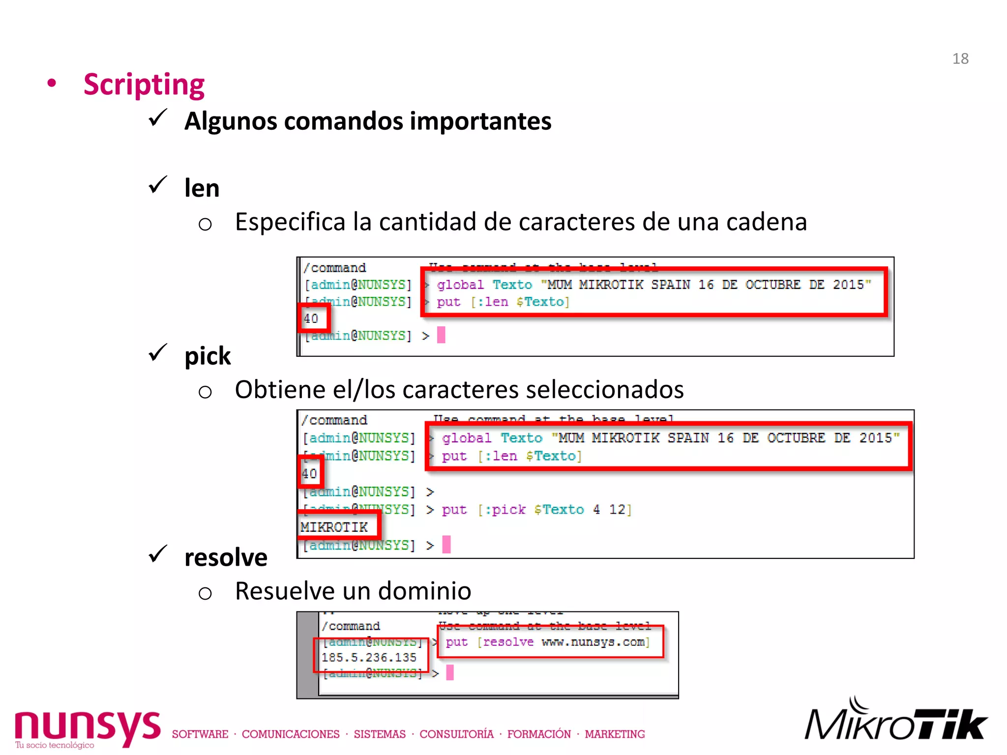 • Scripting
 Algunos comandos importantes
 len
o Especifica la cantidad de caracteres de una cadena
 pick
o Obtiene el/los caracteres seleccionados
 resolve
o Resuelve un dominio
18
 