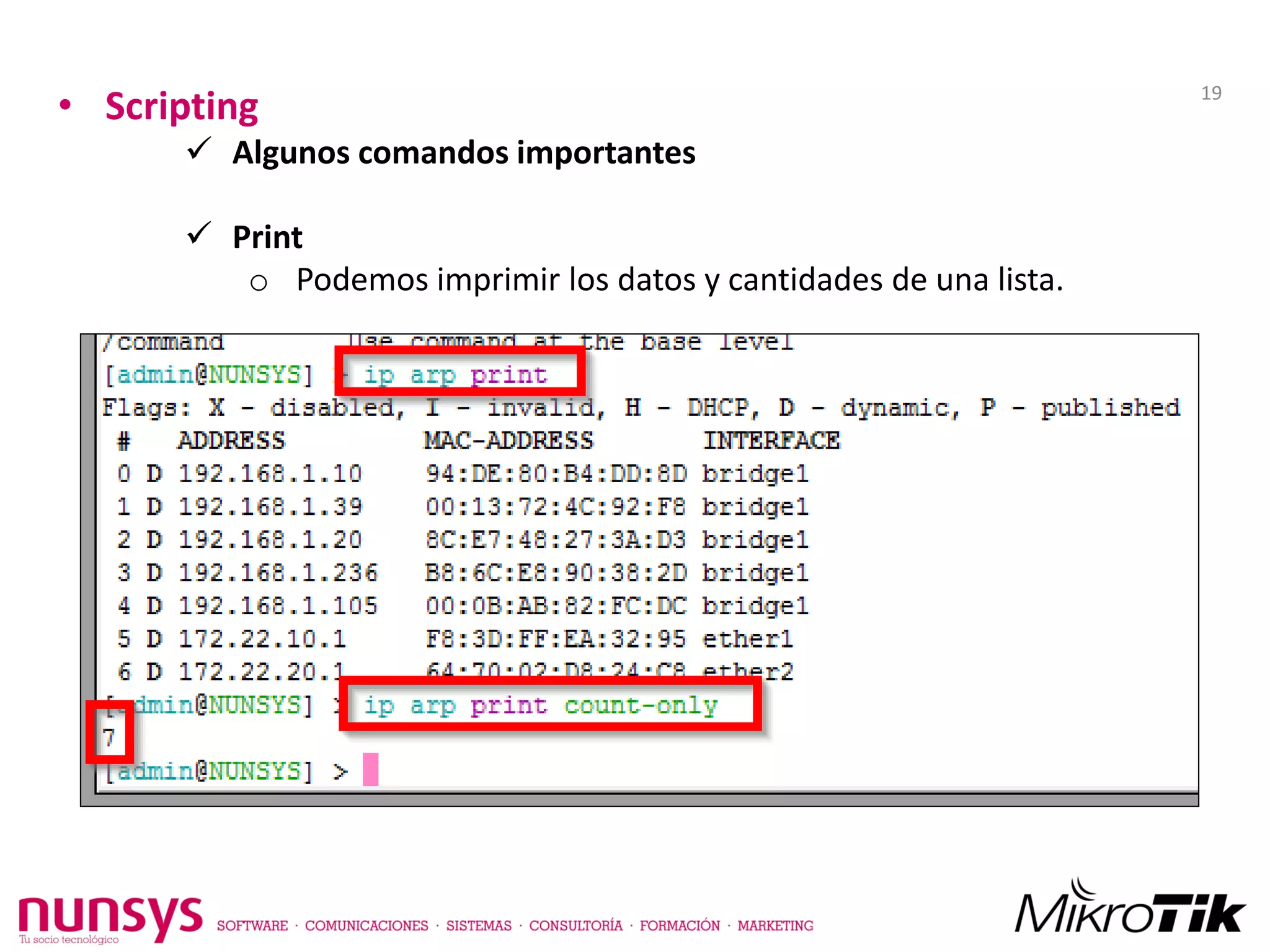 • Scripting
 Algunos comandos importantes
 Print
o Podemos imprimir los datos y cantidades de una lista.
19
 