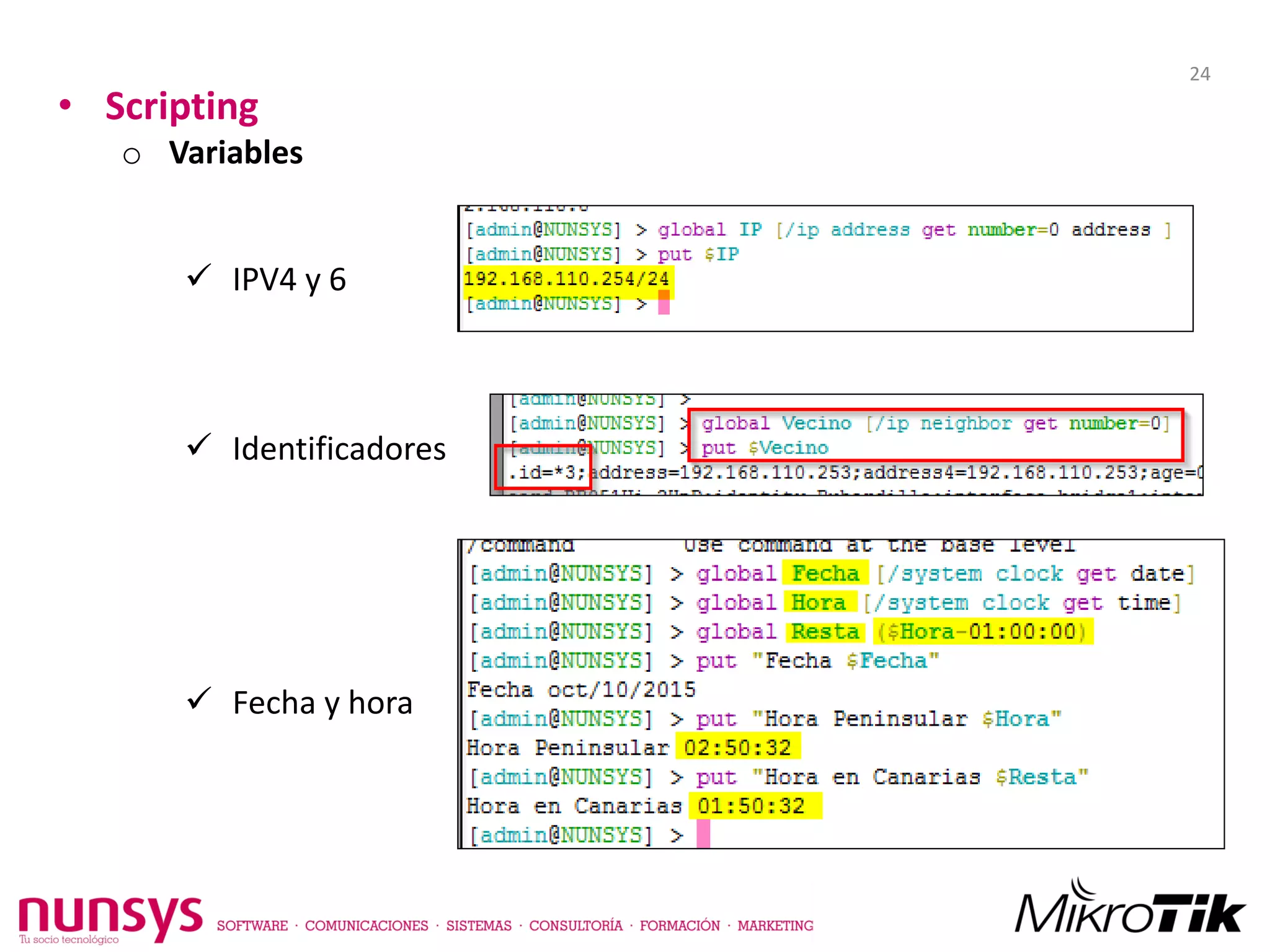 • Scripting
o Variables
 IPV4 y 6
 Identificadores
 Fecha y hora
24
 