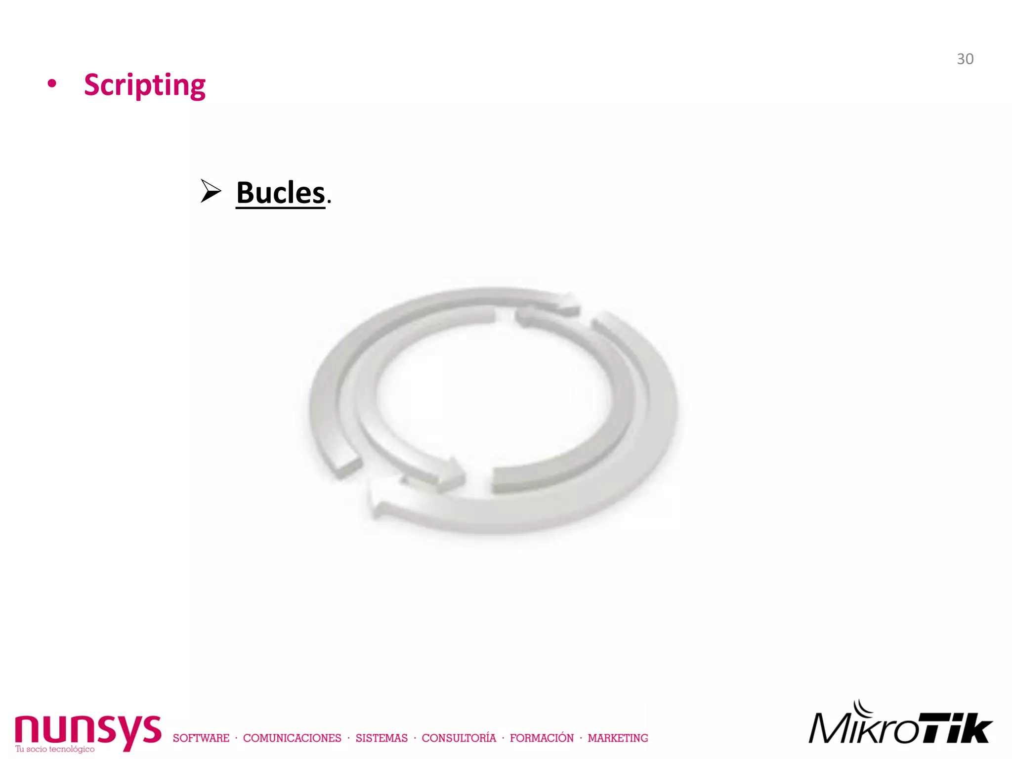 • Scripting
 Bucles.
30
 