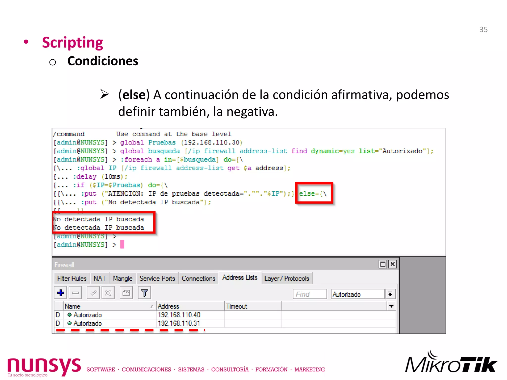 • Scripting
o Condiciones
 (else) A continuación de la condición afirmativa, podemos
definir también, la negativa.
35
 