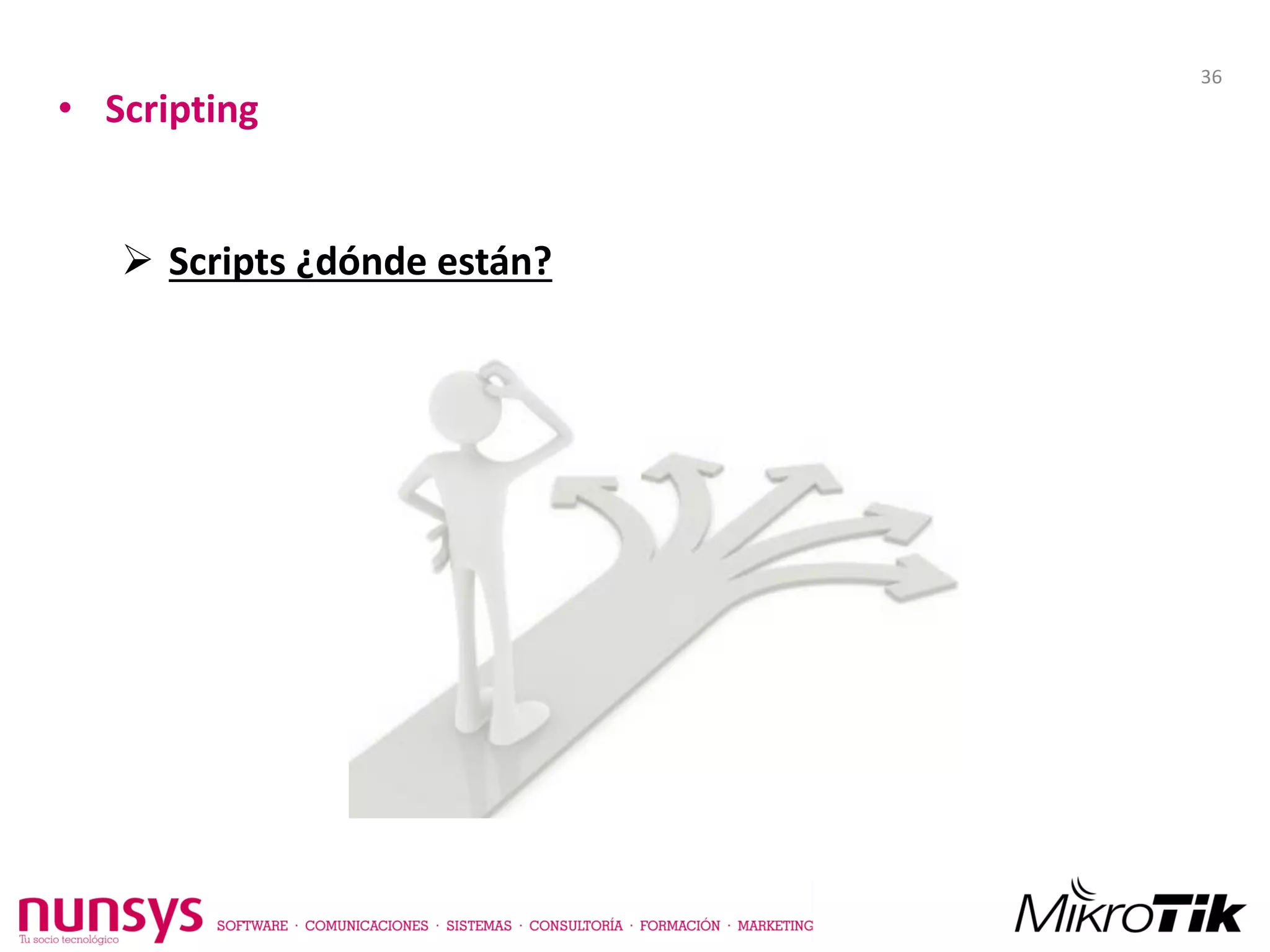 • Scripting
 Scripts ¿dónde están?
36
 