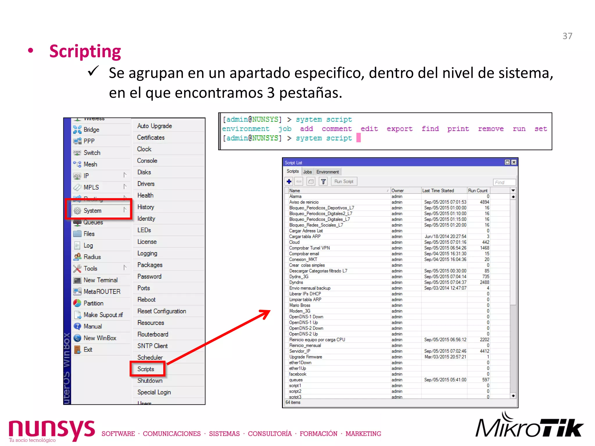 • Scripting
 Se agrupan en un apartado especifico, dentro del nivel de sistema,
en el que encontramos 3 pestañas.
37
 