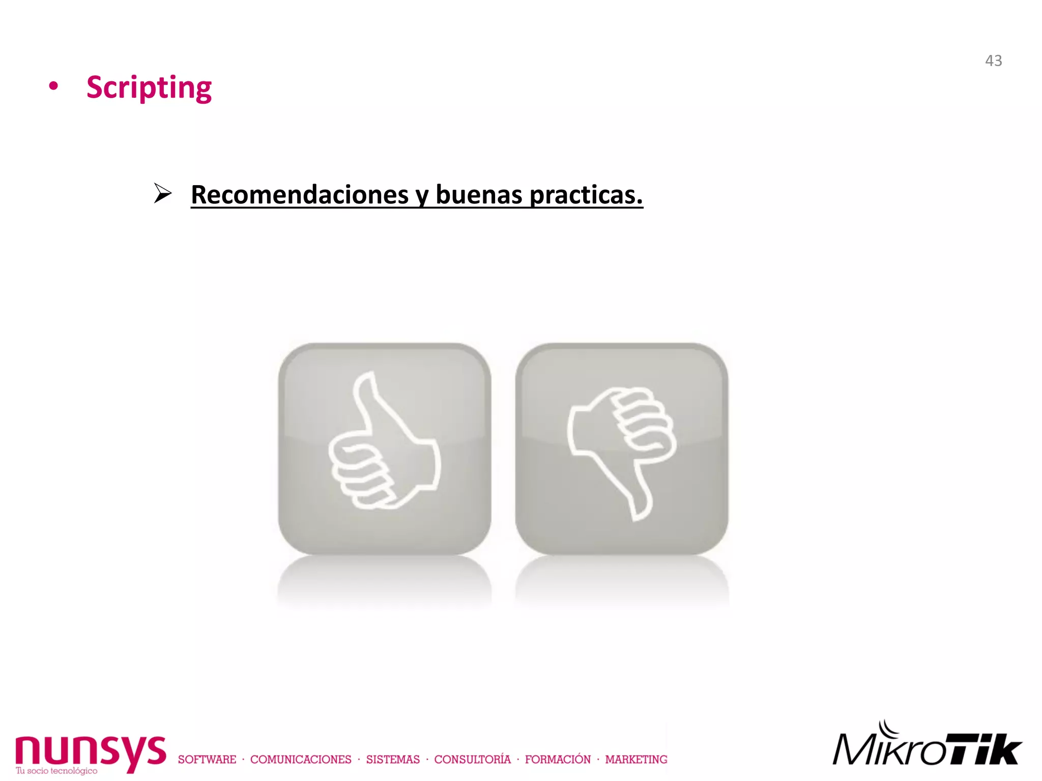 • Scripting
 Recomendaciones y buenas practicas.
43
 
