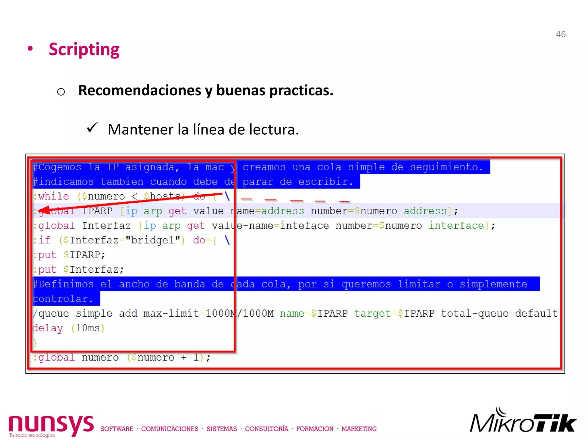 • Scripting
o Recomendaciones y buenas practicas.
 Mantener la línea de lectura.
46
 