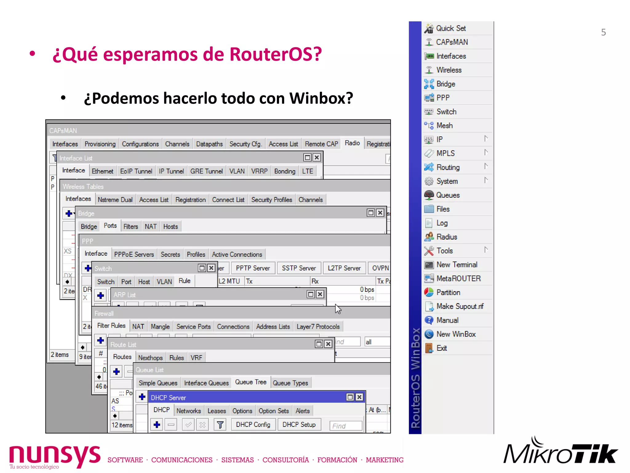 • ¿Qué esperamos de RouterOS?
• ¿Podemos hacerlo todo con Winbox?
5
 