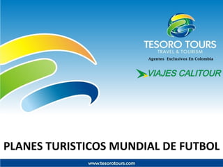 PLANES TURISTICOS MUNDIAL DE FUTBOL Agentes  Exclusivos En Colombia 