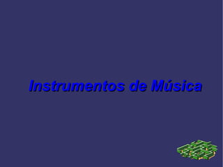 Instrumentos de Música
 