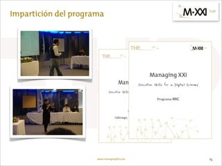 Impartición del programa




                      www.managingXXI.com   15
 