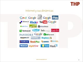 Internet y sus dinámicas




         www.managingXXI.com   4
 