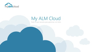 My ALM Cloud

Todo lo que necesita para gestionar con éxito

 