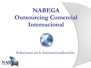 NABEGA Outsourcing Comercial Internacional ,[object Object]