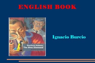 ENGLISH BOOK
Ignacio Burcio
 