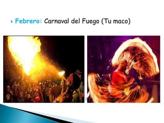   Febrero: Carnaval del Fuego (Tu maco)
 