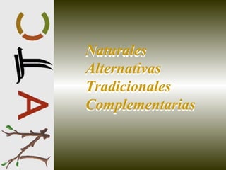 Naturales  Alternativas Tradicionales Complementarias Naturales  Alternativas Tradicionales Complementarias 