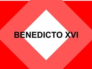 BENEDICTO XVI
 