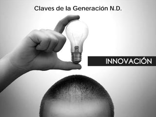 Claves de la Generación N.D.
 