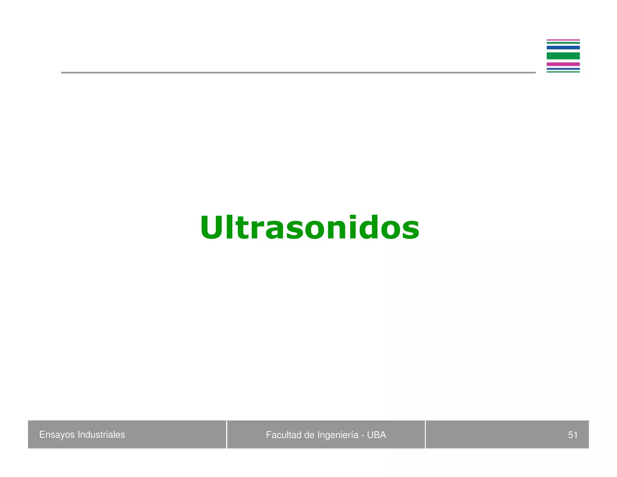 Ensayos Industriales Facultad de Ingeniería - UBA 51
Ultrasonidos
 