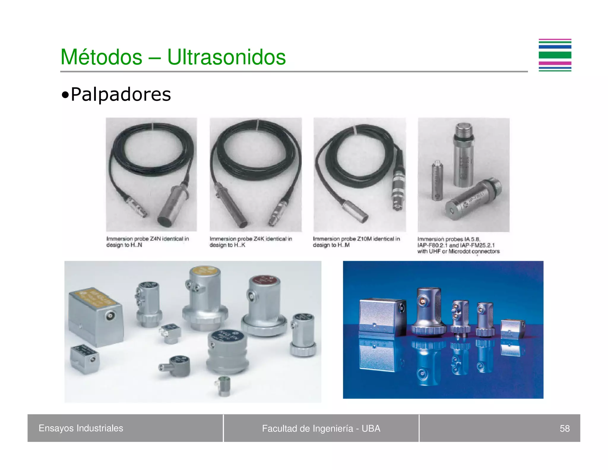 Ensayos Industriales Facultad de Ingeniería - UBA 58
Métodos – Ultrasonidos
•Palpadores
 