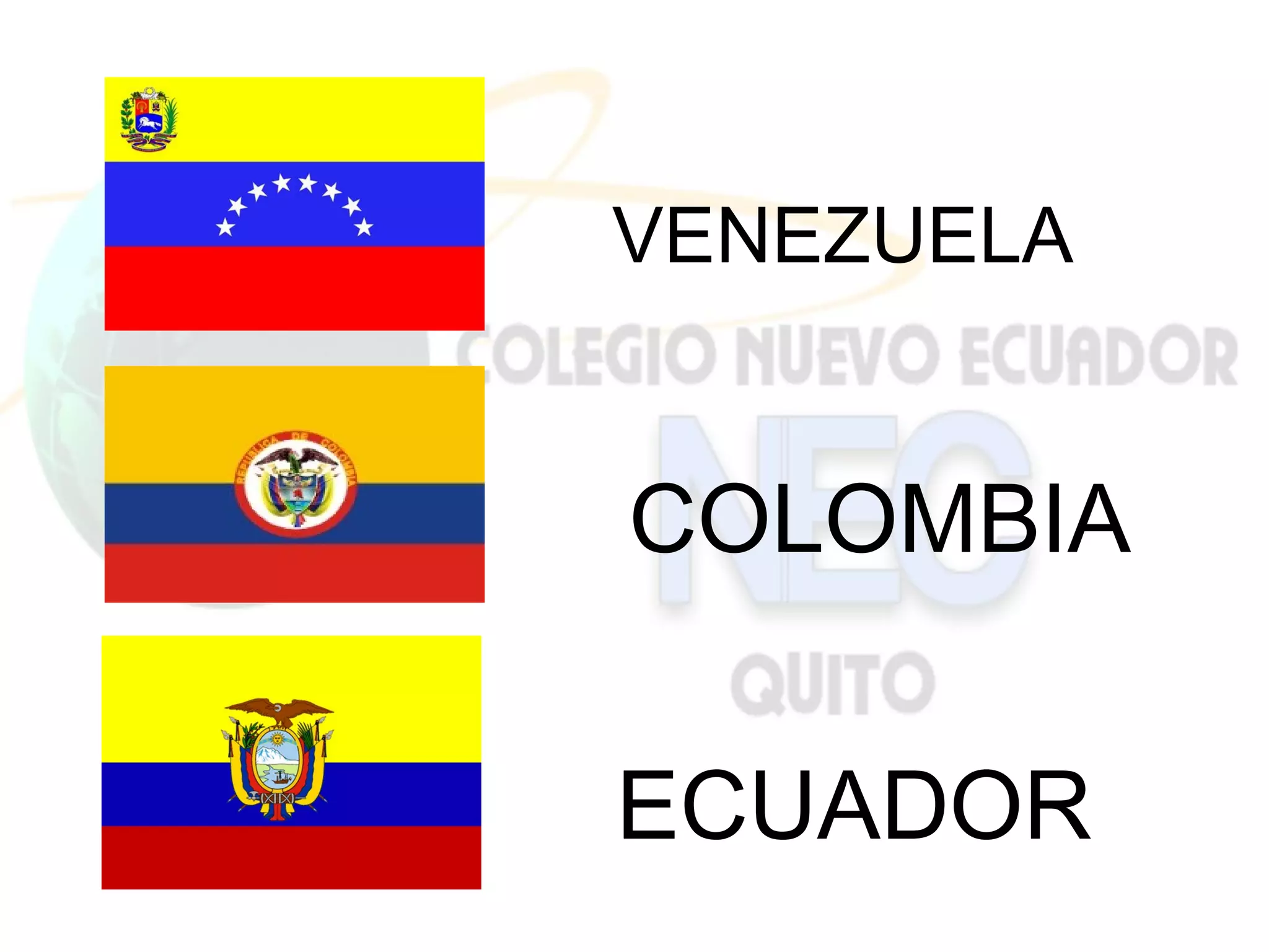 VENEZUELA


COLOMBIA


ECUADOR
 