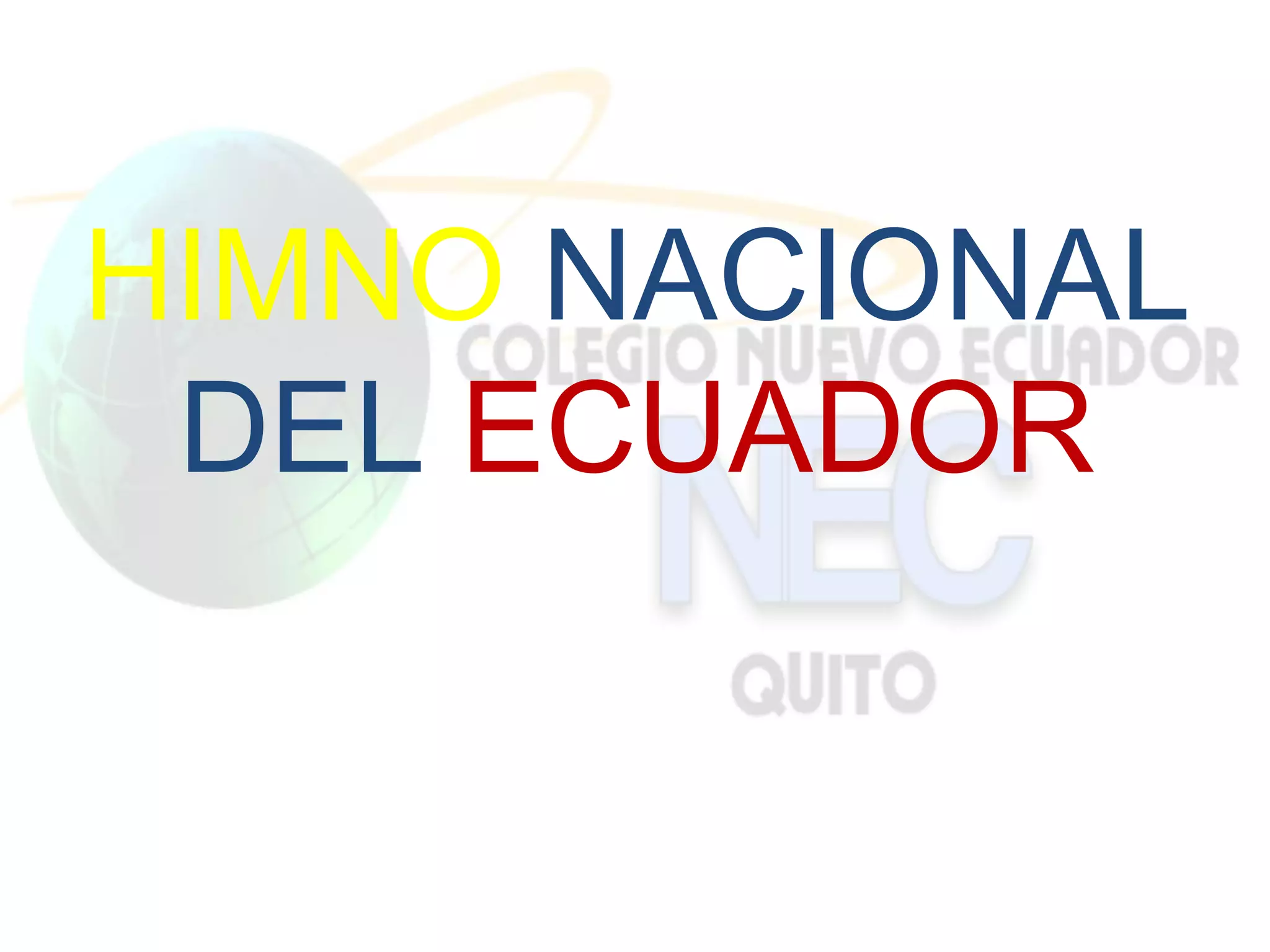 HIMNO NACIONAL
 DEL ECUADOR
 