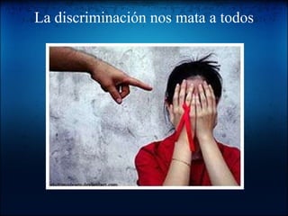 La discriminación nos mata a todos