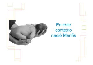 En este      7

  contexto
nació Menfis
 