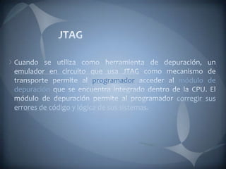 programador módulo de
depuración
corregir sus
errores de código y lógica de sus sistemas.
 