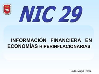 NIC 29 ,[object Object],Lcda. Magdi Pérez 