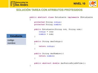 NIVEL 10

         SOLUCIÓN TAREA CON ATRIBUTOS PROTEGIDOS




  Estudiante
codigo
nombre
 