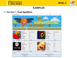 EJEMPLOS
Ejemplo 1: Cupi AppStore
NIVEL 2
 