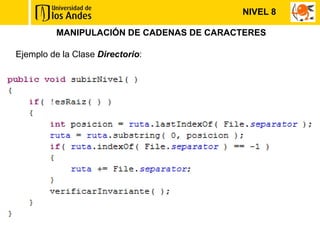 NIVEL 8

         MANIPULACIÓN DE CADENAS DE CARACTERES

Ejemplo de la Clase Directorio:
 