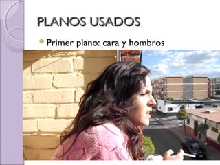 PLANOS USADOSPLANOS USADOS
Primer plano: cara y hombros
 