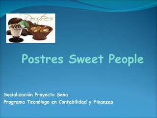 Socialización Proyecto Sena Programa Tecnólogo en Contabilidad y Finanzas Postres   Sweet People   