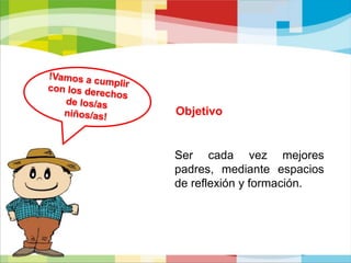 Promoción de estilos de vida saludable, a través de actividades educativas, recreativas y de capacitación, dirigidas a las familias.Derecho a la salud, a cuidados especiales, a una buena educación…