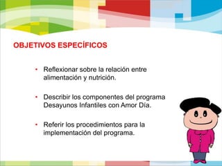 OBJETIVO GENERALPropiciar un espacio de reflexión, interiorización y compromiso sobre la importancia de la nutrición en la calidad de vida de los niños y las niñas. 