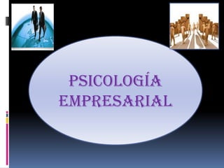 Psicología
Empresarial
 