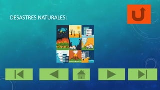 DESASTRES NATURALES:
 