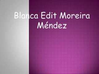 Blanca Edit Moreira Méndez 