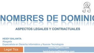 HEIDY BALANTA
Abogada
Especialista en Derecho Informático y Nuevas Tecnologías
www.legaltics.com

Legal Tics

heidybalanta@legaltics.com

 