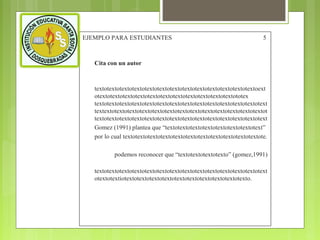 EJEMPLO PARA ESTUDIANTES

5

Cita con un autor

textotextotextotextotextotextotextotextotextotextotextotextotextoext
otextotextotextotextotextotextotextotextotextotextotextototex
textotextotextotextotextotextotextotextotextotextotextotextotextotext
textextotextotextotextotextotextotextotextotextotextotextotextotextot
textotextotextotextotextotextotextotextotextotextotextotextotextotext
Gomez (1991) plantea que “textotextotextotextotextotextotextotext”
por lo cual textotextotextotextotextotextotextotextotextotextotextote.
podemos reconocer que “textotextotextotexto” (gomez,1991)
textotextotextotextotextotextotextotextotextotextotextotextotextotext
otextotextiotextotextotextotextotextotextotextotextotextotexto.

 