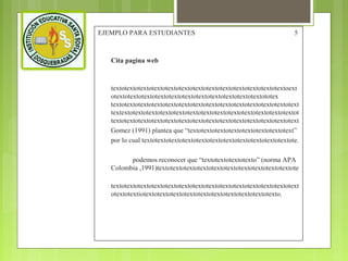 EJEMPLO PARA ESTUDIANTES

5

Cita pagina web

textotextotextotextotextotextotextotextotextotextotextotextotextoext
otextotextotextotextotextotextotextotextotextotextotextototex
textotextotextotextotextotextotextotextotextotextotextotextotextotext
textextotextotextotextotextotextotextotextotextotextotextotextotextot
textotextotextotextotextotextotextotextotextotextotextotextotextotext
Gomez (1991) plantea que “textotextotextotextotextotextotextotext”
por lo cual textotextotextotextotextotextotextotextotextotextotextote.
podemos reconocer que “textotextotextotexto” (norma APA
Colombia ,1991)textotextotextotextotextotextotextotextotextotextote
textotextotextotextotextotextotextotextotextotextotextotextotextotext
otextotextiotextotextotextotextotextotextotextotextotextotexto.

 