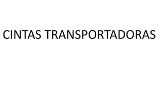 CINTAS TRANSPORTADORAS
 