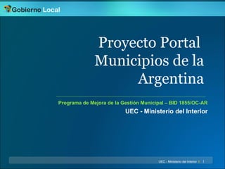 Proyecto portal Municipios de la Argentina




              Proyecto Portal
              Municipios de la
              ...