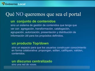 Proyecto portal Municipios de la Argentina




Qué NO queremos que sea el portal
  un conjunto de contenidos
  sino un sis...
