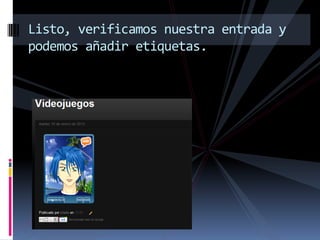 Listo, verificamos nuestra entrada y
podemos añadir etiquetas.


s
 