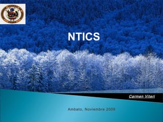 Carmen Viteri
NTICS
Ambato, Noviembre 2009
 