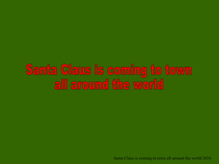 Santa Claus is coming to town all around the world 2016
 
